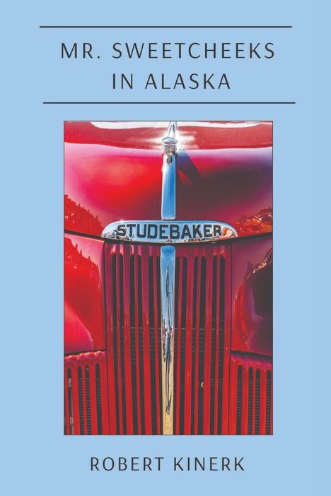 Robert Kinerk: Mr. Sweetcheeks in Alaska, Buch