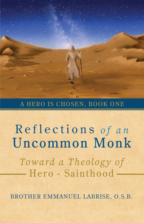 Brother Emmanuel Labrise O S B: Reflections of an Uncommon Monk, Buch