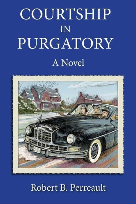 Robert B Perreault: Courtship in Purgatory, Buch