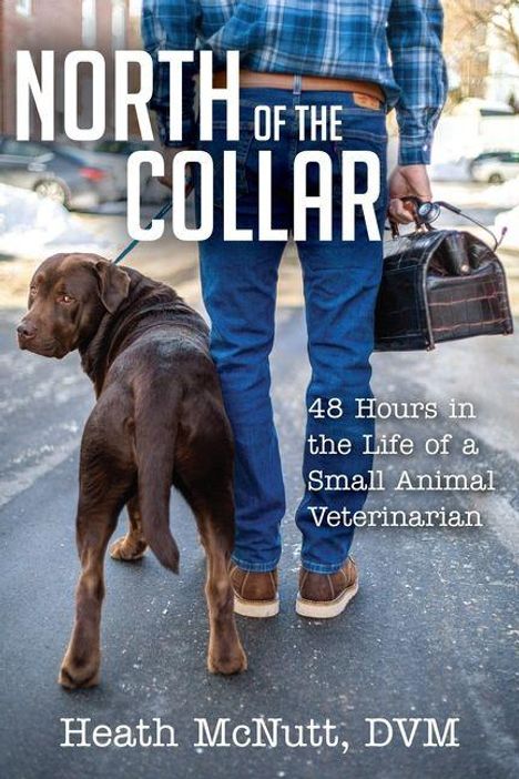 "North of the Collar", "48 Hours in the Life of a Small Animal Veterinarian", Heath McNutt, DVM. Hund folgt Mann mit Tasche.