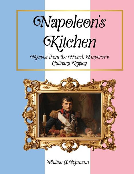 Philine G. Lehmann: Napoleon's Kitchen, Buch