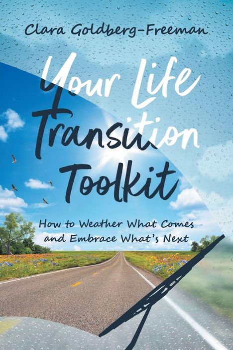 „Clara Goldberg-Freeman: Your Life Transition Toolkit.“ Eine Straße führt durch eine blühende Landschaft mit blauem Himmel.