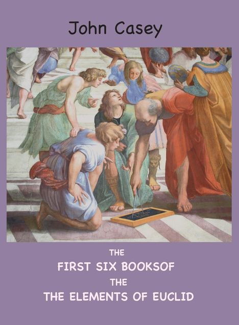 Euclid: The First Six Books Of The Elements Of Euclid, Buch