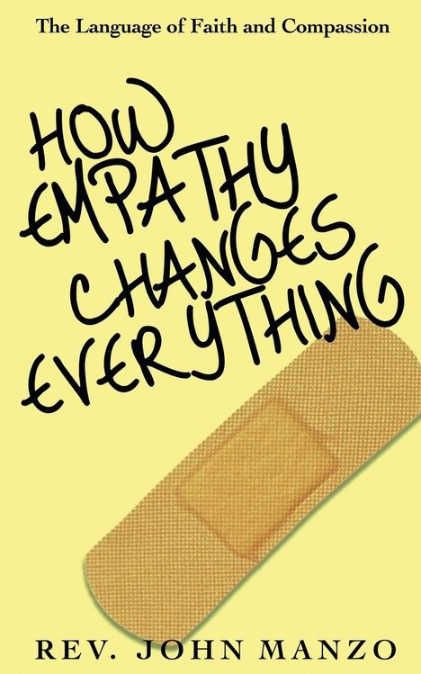 Text: "HOW EMPATHY CHANGES EVERYTHING", "REV. JOHN MANZO", "The Language of Faith and Compassion". Pflaster auf gelbem Hintergrund.