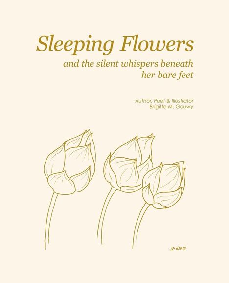 "Sleeping Flowers and the silent whispers beneath her bare feet." Darunter eine Zeichnung von drei Blumenknospen.