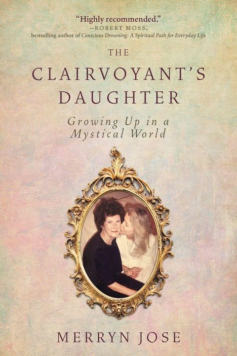 "Highly recommended" - Robert Moss. Titel: "The Clairvoyant's Daughter". Unten ein altes Foto in reich verziertem Rahmen.