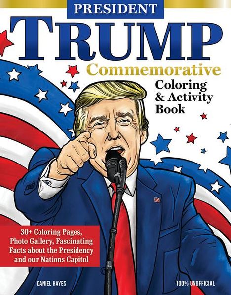 Daniel Hayes: President Trump Commemorative Coloring &amp; Activity Book, Buch