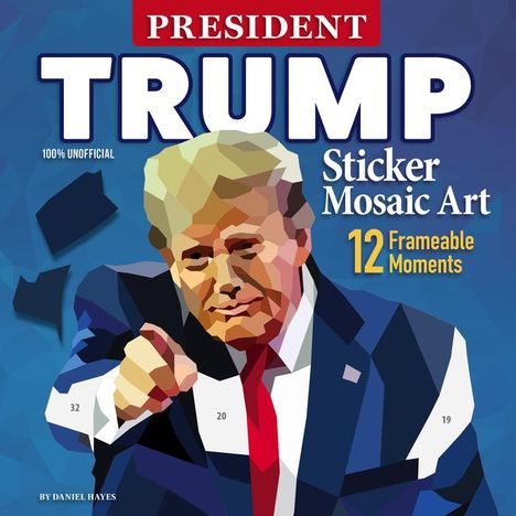 Daniel Hayes: President Trump Sticker Mosaic Art, Buch