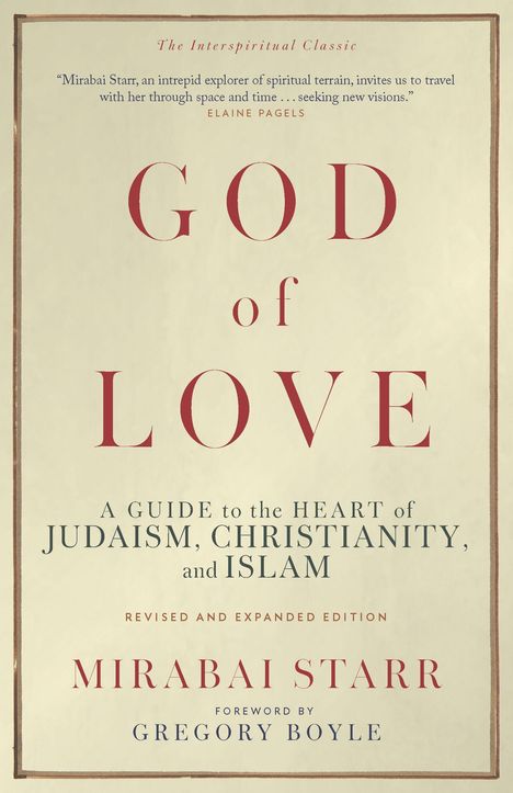 "God of Love: A Guide to the Heart of Judaism, Christianity, and Islam" von Mirabai Starr, Vorwort von Gregory Boyle.