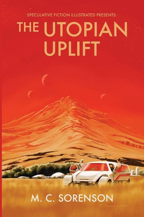 "The Utopian Uplift" oben, "M. C. Sorenson" unten. Illustration: Rotes Marslandschaft, futuristisches Auto mit zwei Personen.