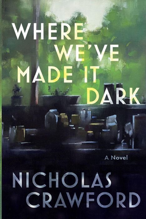 Nicholas Crawford: Where We've Made It Dark, Buch