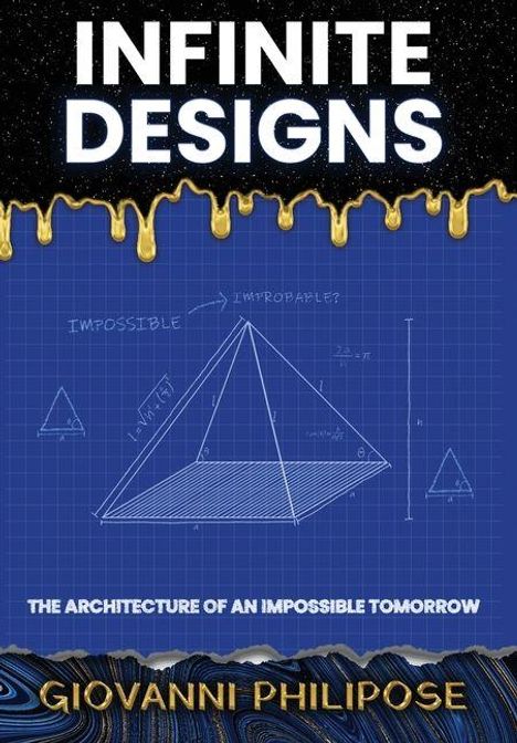 „INFINITE DESIGNS“, „IMPOSSIBLE“, „THE ARCHITECTURE OF AN IMPOSSIBLE TOMORROW“, „GIOVANNI PHILIPOSE“. Skizze einer Pyramide.
