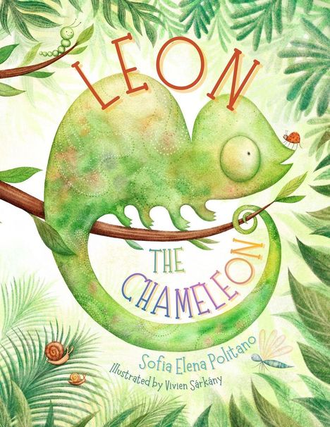 „Leon the Chameleon“, Sofia Elena Politano, illustriert von Vivien Sárkány. Ein freundliches Chamäleon auf einem Ast.