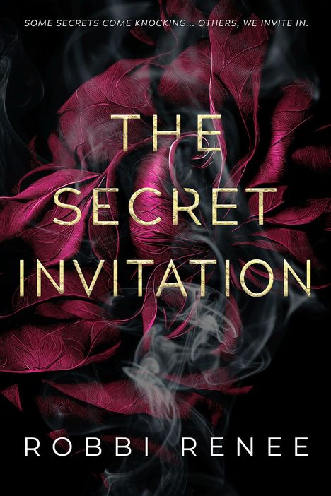 Text: "Some secrets come knocking... others, we invite in. The Secret Invitation. Robbi Renee."  
Hintergrund: Dunkel mit pinken Blättern und Rauch.