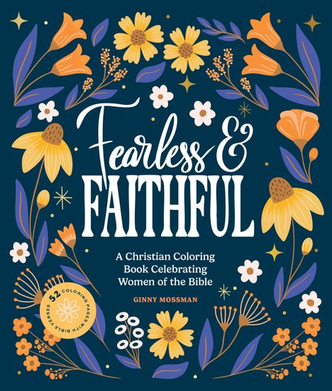 „Fearless & Faithful“. Florales Design mit gelben und orangefarbenen Blüten auf dunkelblauem Hintergrund.