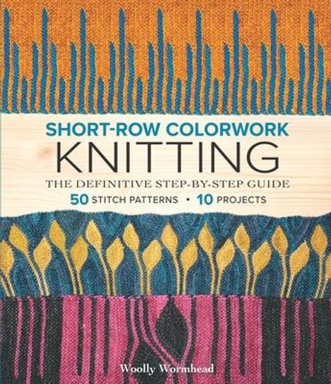 Woolly Wormhead: Short-Row Colorwork Knitting, Buch