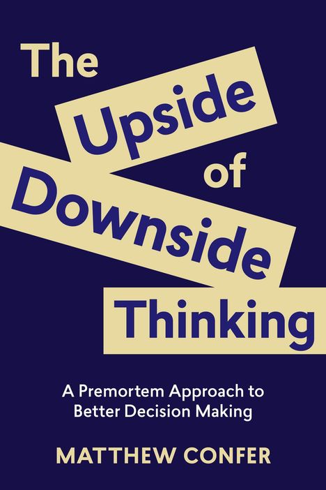 "The Upside of Downside Thinking" steht in großen, stilisierten Buchstaben auf dunkelblauem Hintergrund. "Matthew Confer" am unteren Rand.