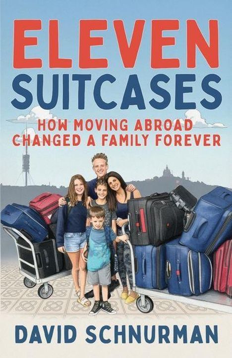 ELEVEN SUITCASES, HOW MOVING ABROAD CHANGED A FAMILY FOREVER, David Schnurman. Familie mit Koffern, Hintergrund Stadtansicht.