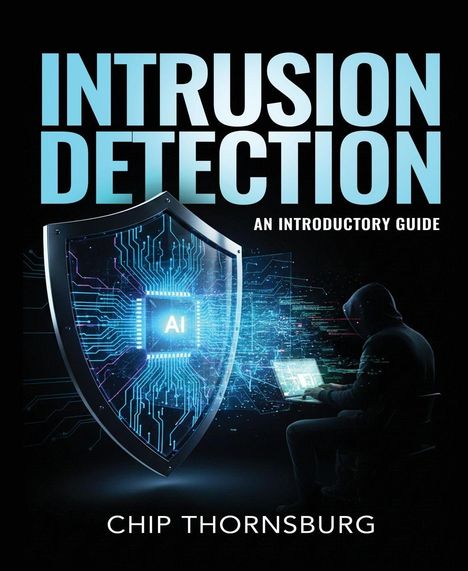 "INTRUSION DETECTION", "AN INTRODUCTORY GUIDE", "CHIP THORNSBURG". Illustration: Schild mit "AI", Person am Laptop.