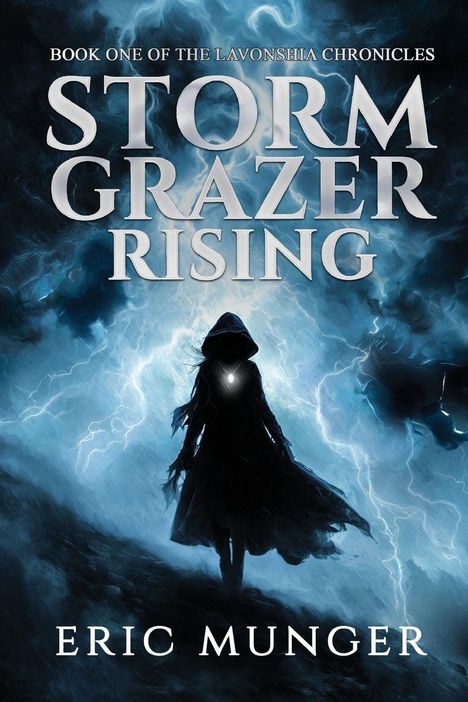 „BOOK ONE OF THE LAVONSHIA CHRONICLES: STORM GRAZER RISING, Eric Munger“. Eine Gestalt in einem stürmischen Himmel.