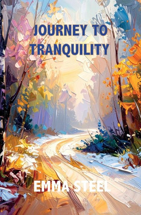 "Journey to Tranquility" und "Emma Steel" sind zu lesen. Eine farbenfrohe Landschaft mit einem Weg in einem Wald.