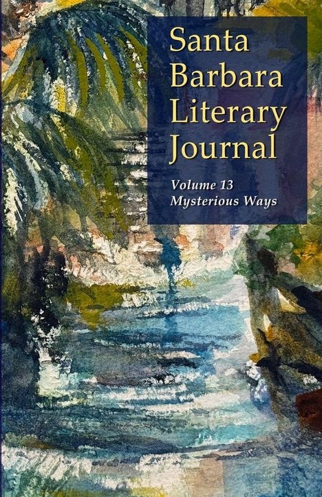 Text: "Santa Barbara Literary Journal, Volume 13, Mysterious Ways." Aquarell mit üppigen grünen und blauen Pflanzenmustern.