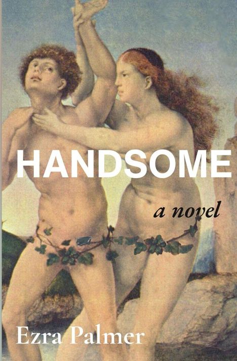 Text: "HANDSOME a novel Ezra Palmer." Zwei nackte Figuren in einer klassischen Malerei, männliche Figur mit lockigem Haar.