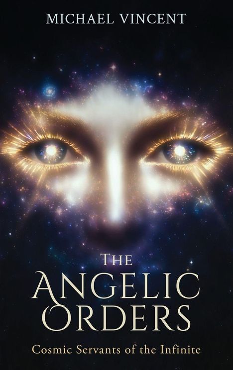 Text: "Michael Vincent", "The Angelic Orders", "Cosmic Servants of the Infinite". Illustration von Augen in einem kosmischen Motiv.