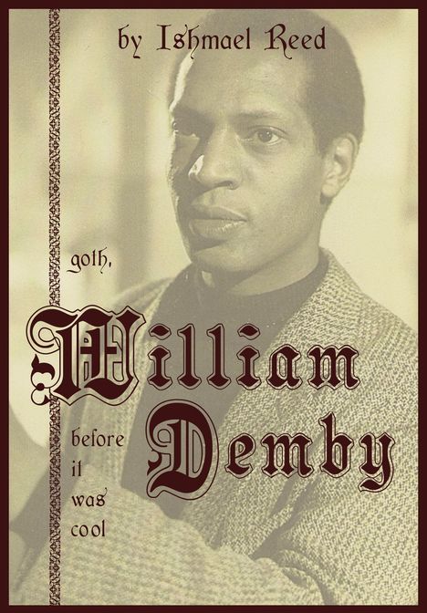 Text: “by Ishmael Reed”, “goth, William Demby before it was cool”. Porträt eines nachdenklichen Mannes in Sepiatönen.