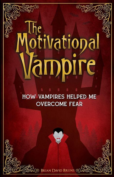 "The Motivational Vampire: How vampires helped me overcome fear. Illustration: Ein Vampir vor einer Burgsilhouette, verziert."