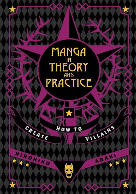 Text: "MANGA IN THEORY AND PRACTICE, HOW TO CREATE VILLAINS, HIROHIKO ARAKI." Design: Pfeile, Sterne, Diamantmuster.