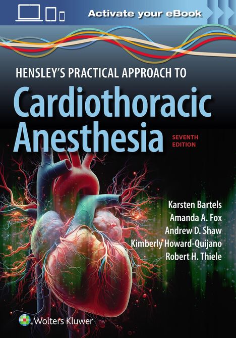 Karsten Bartels: Hensley's Practical Approach to Cardiothoracic Anesthesia: Print + eBook with Multimedia, Buch