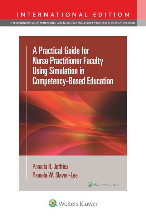 Pamela R Jeffries: A Practical Guide for Nurse Practitioner Faculty Using Simulation in Competency-Based Education, Buch