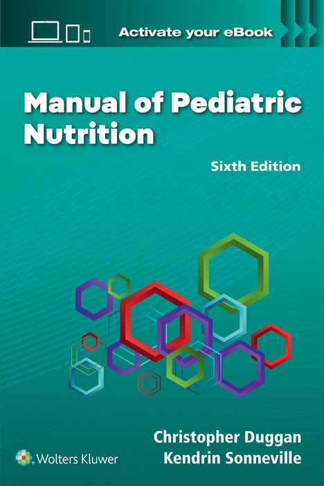 „Manual of Pediatric Nutrition, Sixth Edition“, Autoren: Christopher Duggan, Kendrin Sonneville. Bunte Hexagone auf grünem Hintergrund.