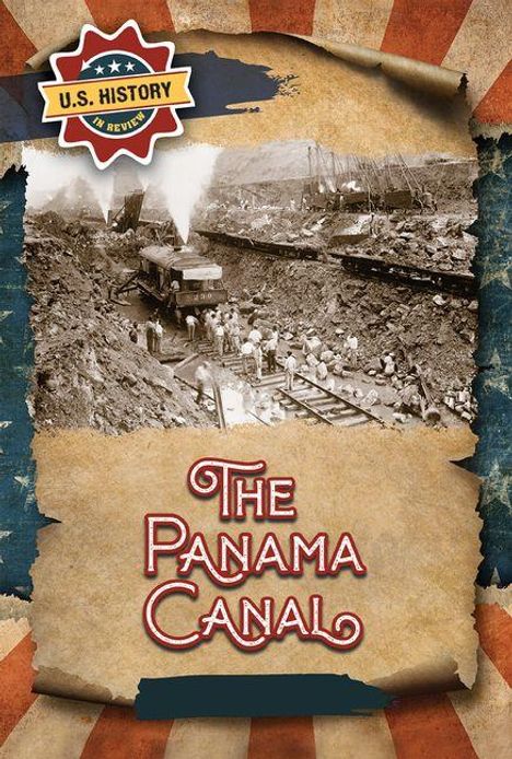 Text: "The Panama Canal", "U.S. History in Review". Sepia-Foto zeigt Bauarbeiten am Kanal mit Arbeitern und einer Dampflokomotive.