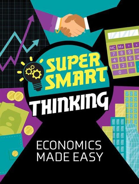 "Super Smart Thinking. Economics Made Easy." Illustrationen: Diagramm, Händedruck, Taschenrechner, Geld, Gebäude.