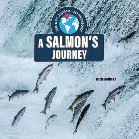 Text: "A Salmon's Journey," "Mighty Animal Migrations." Sieben Lachse springen einen Wasserfall hinauf.