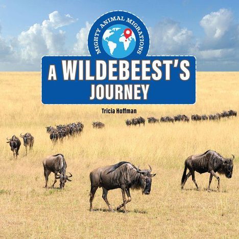 Text: "A WILDEBEEST'S JOURNEY. Tricia Hoffman." Logo: Globe mit Pin. Szene: Gnus wandern durch goldene Savanne.