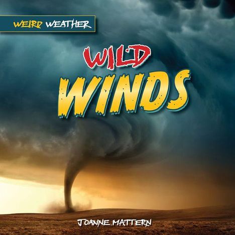 „Weird Weather: Wild Winds“ steht auf einem stürmischen Hintergrund mit Tornado und dunklen Wolken. Darunter der Name Joanne Mattern.