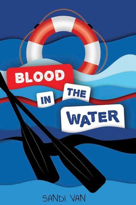 Text: "BLOOD IN THE WATER" und "SANDI VAN". Zwei Paddel und ein Rettungsring auf welligem Wasser.