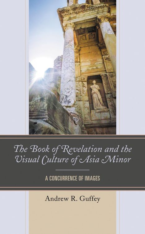"The Book of Revelation and the Visual Culture of Asia Minor" von Andrew R. Guffey. Antike Säulen in Sonnenlicht.