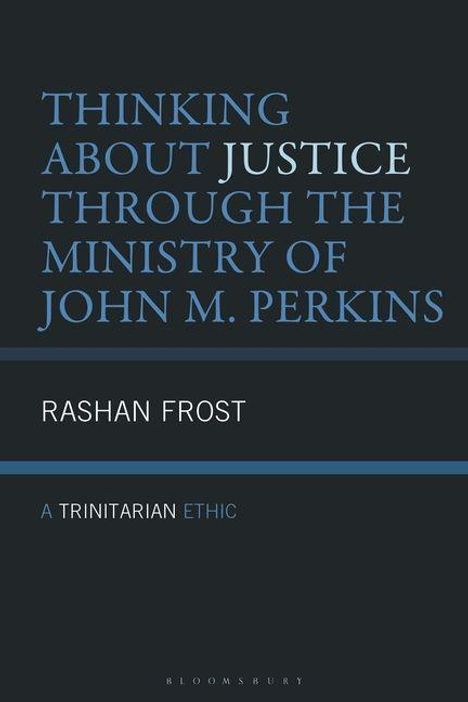 Rashan Frost: Thinking about Justice Through the Ministry of John M. Perkins, Buch