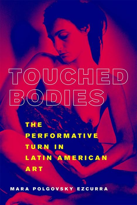 Mara Polgovsky Ezcurra: Touched Bodies, Buch