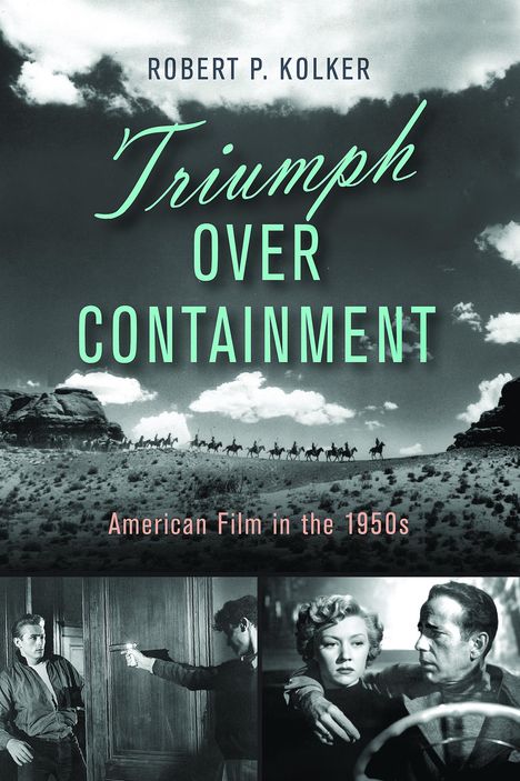 Robert P Kolker: Triumph Over Containment, Buch