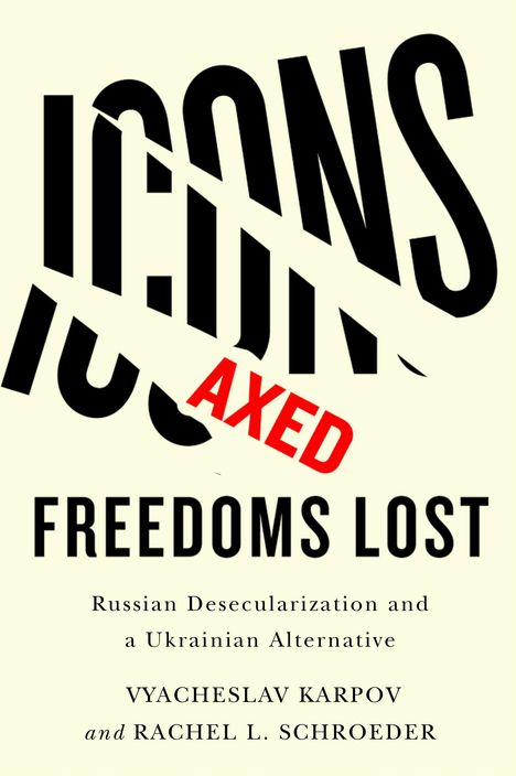 Vyacheslav Karpov: Icons Axed, Freedoms Lost, Buch