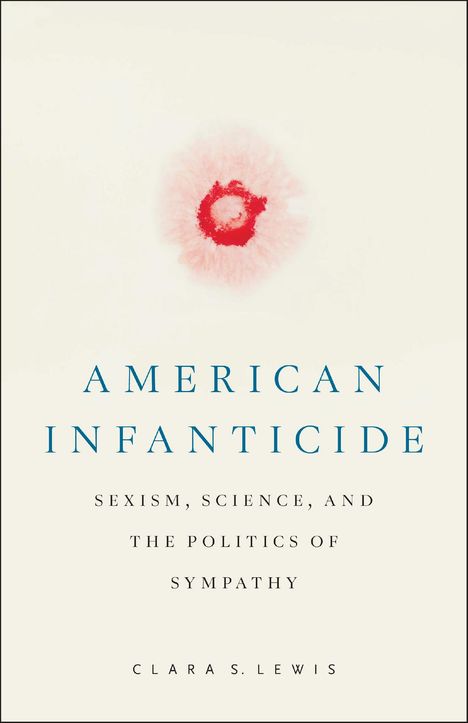 Clara S Lewis: American Infanticide, Buch