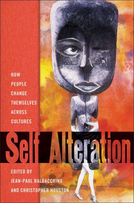 Self-Alteration: How People Change Themselves Across Cultures, Buch