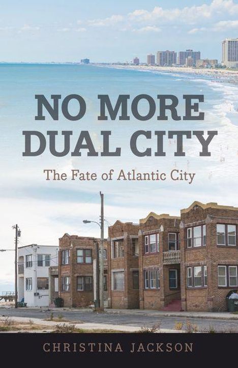 Oben: "NO MORE DUAL CITY", darunter: "The Fate of Atlantic City". Unten: "CHRISTINA JACKSON". Stadt am Strand im Hintergrund.