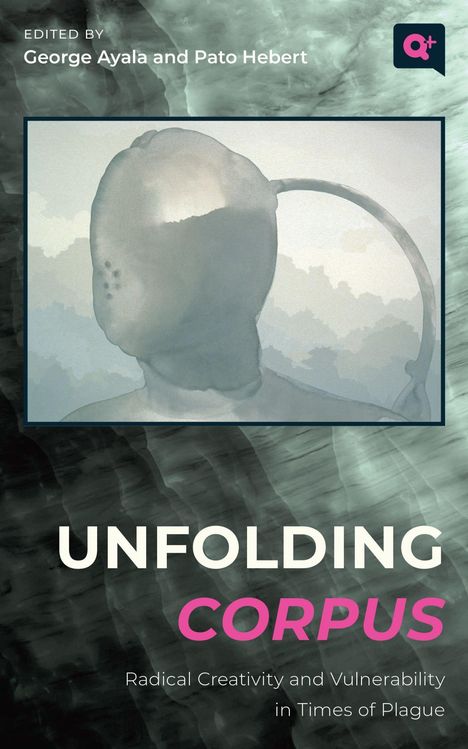 "UNFOLDING CORPUS: Radical Creativity and Vulnerability in Times of Plague." Illustration eines kopflosen Wesens.