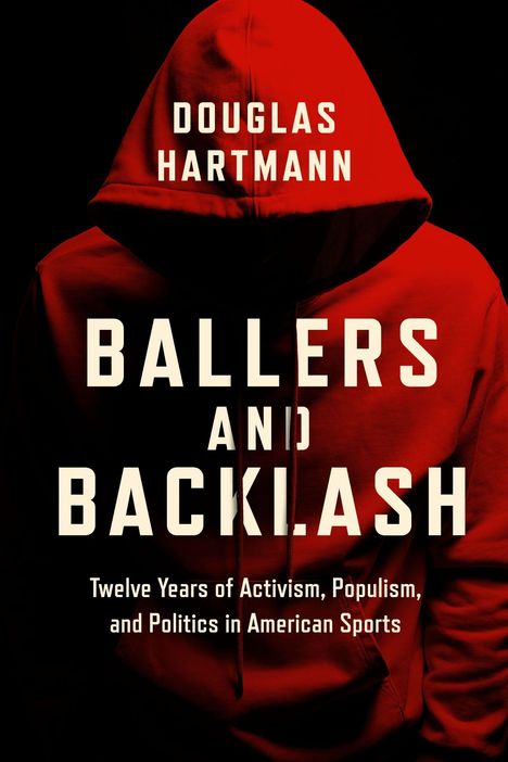 Titel: "Ballers and Backlash". Untertitel: "Twelve Years of Activism, Populism, and Politics in American Sports". Kapuzenpullover-Motiv.